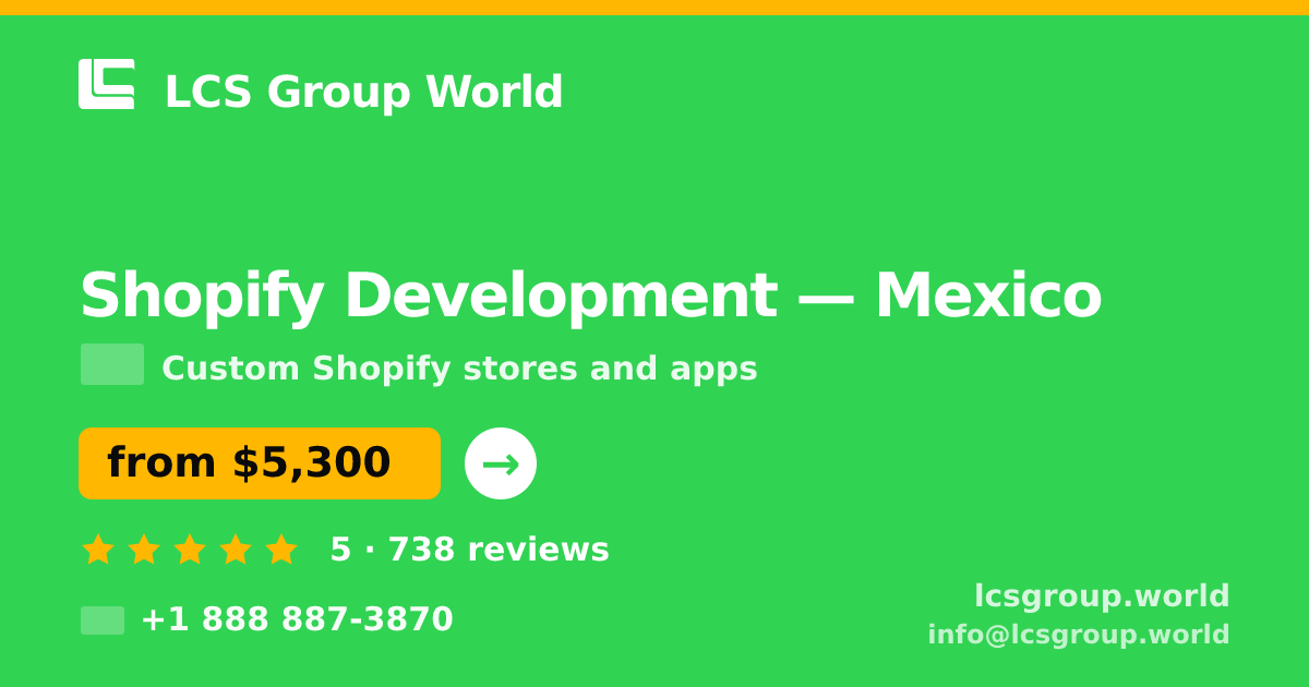 Shopify Development in Mexico — from $5,300, rated 5/5 by 738 clients. LCS Group World.