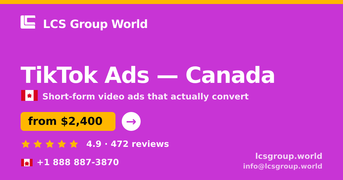 TikTok Ads in Canada — from $2,400/mo, rated 4.9/5 by 472 clients. LCS Group World.