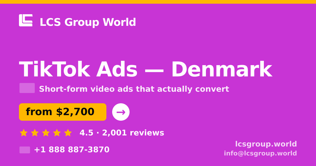 TikTok Ads in Denmark — from $2,700/mo, rated 4.5/5 by 2001 clients. LCS Group World.