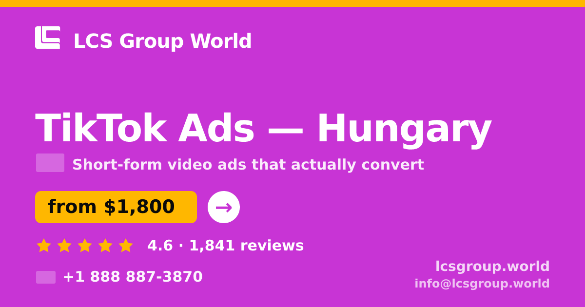 TikTok Ads in Hungary — from $1,800/mo, rated 4.6/5 by 1841 clients. LCS Group World.