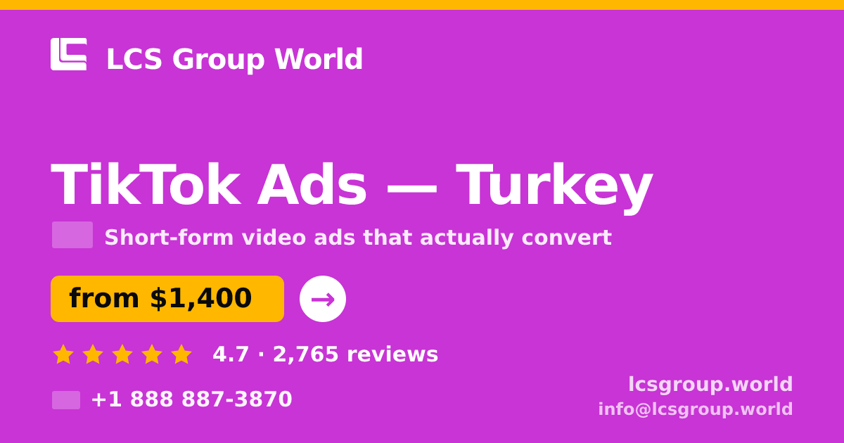 TikTok Ads in Turkey — from $1,400/mo, rated 4.7/5 by 2765 clients. LCS Group World.