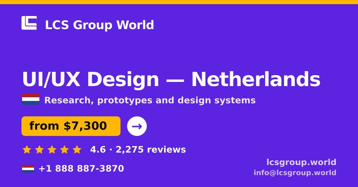 UI/UX Design in Netherlands — from $7,300, rated 4.6/5 by 2275 clients. LCS Group World.
