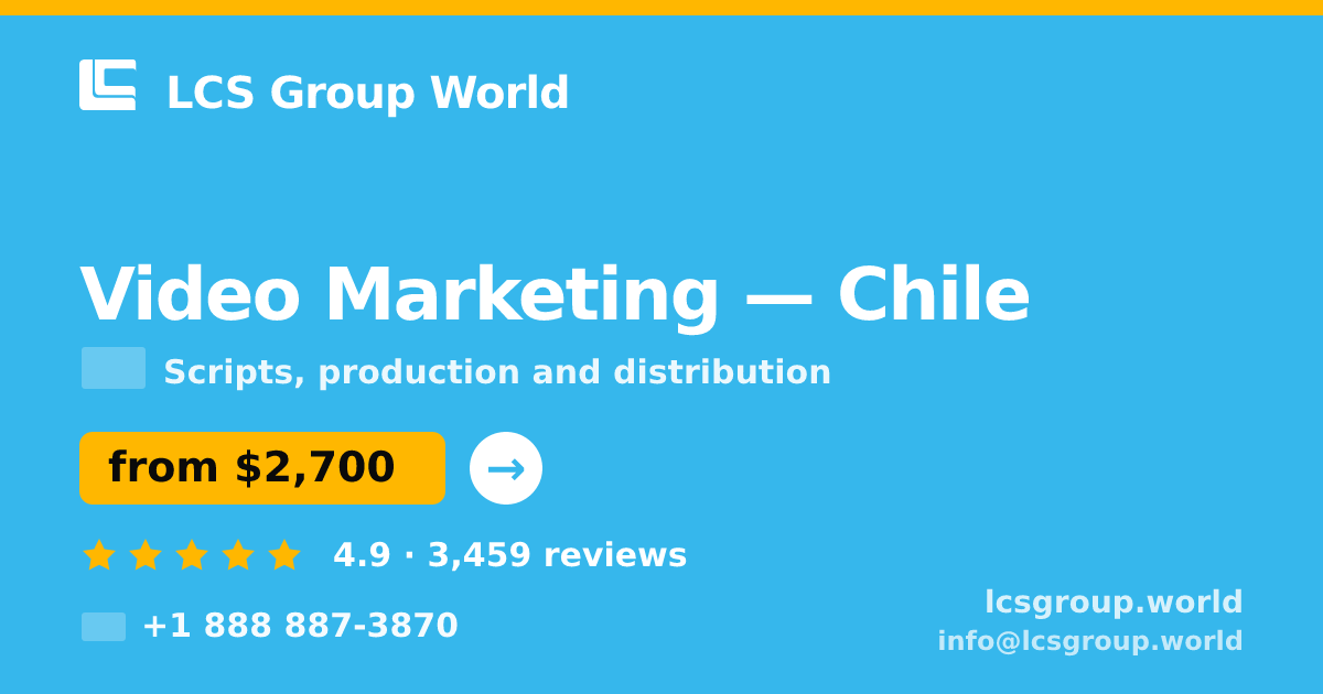 Video Marketing in Chile — from $2,700, rated 4.9/5 by 3459 clients. LCS Group World.
