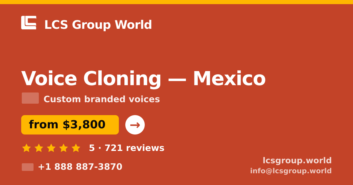 Voice Cloning in Mexico — from $3,800, rated 5/5 by 721 clients. LCS Group World.