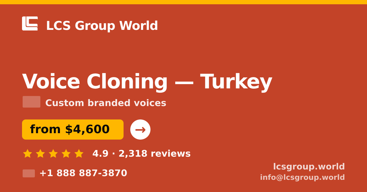 Voice Cloning in Turkey — from $4,600, rated 4.9/5 by 2318 clients. LCS Group World.