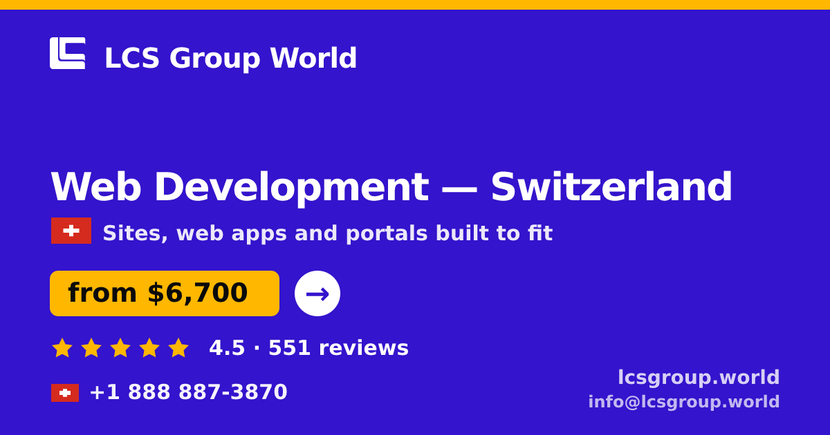 Web Development in Switzerland — from $6,700, rated 4.5/5 by 551 clients. LCS Group World.