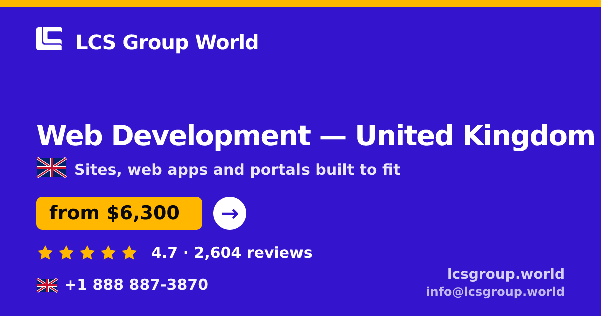 Web Development in United Kingdom — from $6,300, rated 4.7/5 by 2604 clients. LCS Group World.