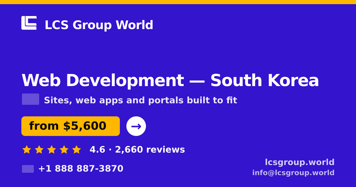 Web Development in South Korea — from $5,600, rated 4.6/5 by 2660 clients. LCS Group World.
