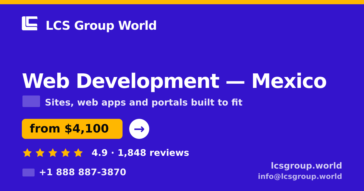 Web Development in Mexico — from $4,100, rated 4.9/5 by 1848 clients. LCS Group World.