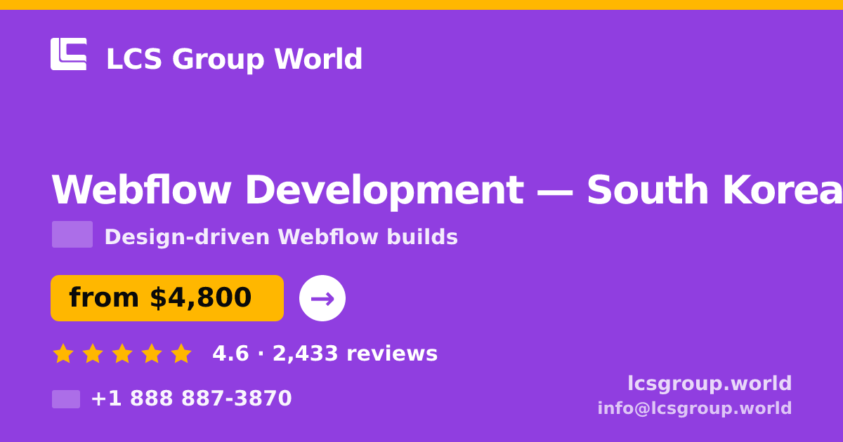 Webflow Development in South Korea — from $4,800, rated 4.6/5 by 2433 clients. LCS Group World.