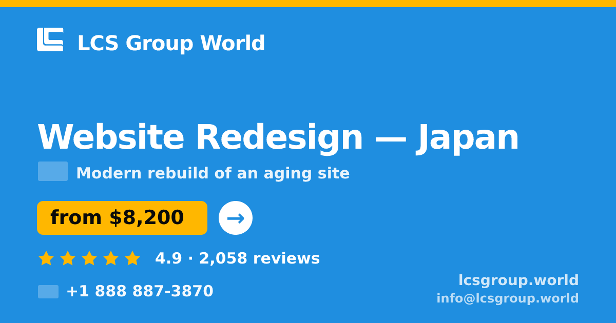Website Redesign in Japan — from $8,200, rated 4.9/5 by 2058 clients. LCS Group World.